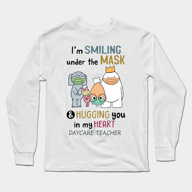 Im smiling under the mask & hugging you in my heart Daycare Teacher Long Sleeve T-Shirt by janetradioactive